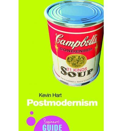 Postmodernism: A Beginner's Guide - Beginner's Guides - Kevin Hart - Books - Oneworld Publications - 9781851683383 - April 26, 2004