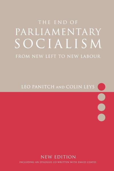 Cover for Colin Leys · The End of Parliamentary Socialism: Transforming the Labour Party from Benn to Blair to Corbyn (Paperback Book) (2001)