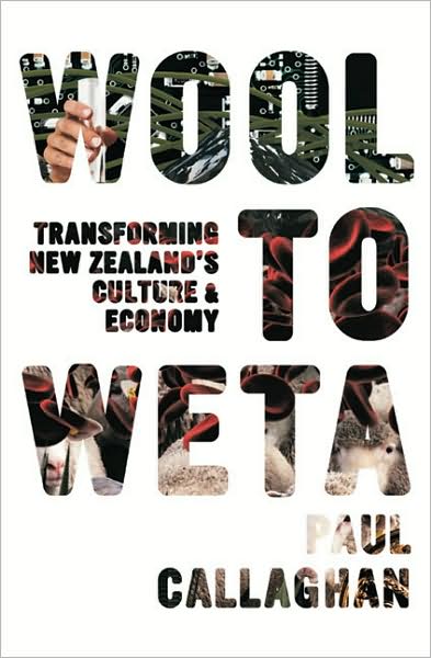 Cover for Paul Callaghan · Wool to Weta: Transforming New Zealand's Culture and Economy (Paperback Book) (2009)