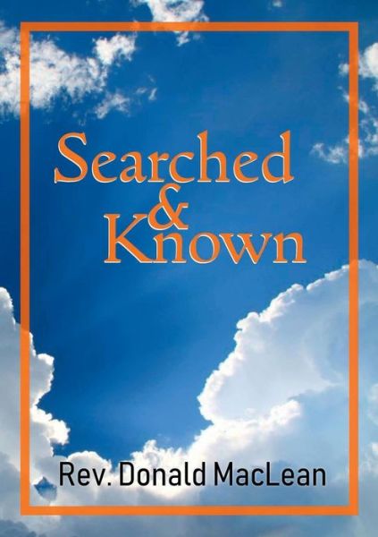 Searched and Known - Donald Maclean - Books - Reformation Press - 9781872556383 - October 25, 2018