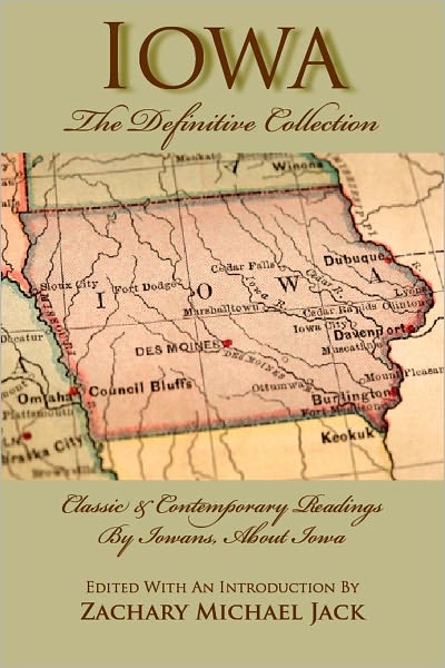 Cover for Zachary Michael Jack · Iowa: the Definitive Collection (Paperback Book) [First Edition, Tall Corn Books edition] (2011)