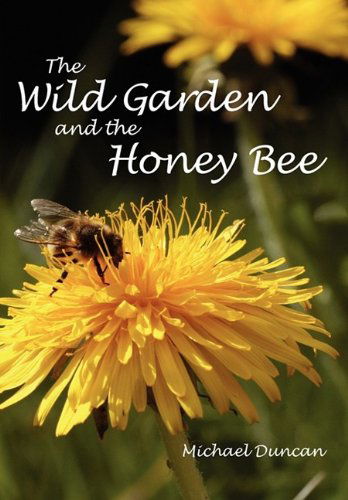 Cover for Michael Duncan · The Wild Garden and the Honey Bee (Paperback Book) (2009)