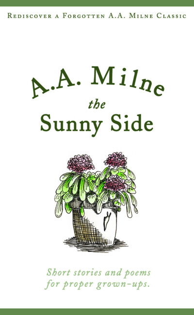 Cover for A.A. Milne · The Sunny Side - Snowbooks Signature Series (Paperback Book) (2007)