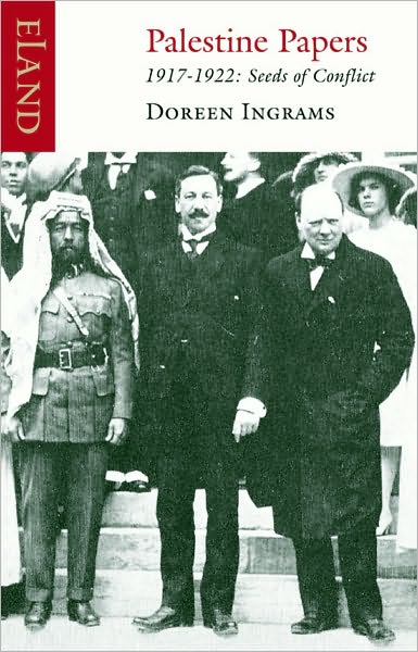 Palestine Papers 1917-1922: Seeds of Conflict - Doreen Ingrams - Books - Eland Publishing Ltd - 9781906011383 - August 17, 2009
