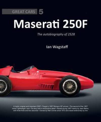 Cover for Ian Wagstaff · Maserati 250F: The Autobiography of 2528 - Great Cars (Gebundenes Buch) (2016)