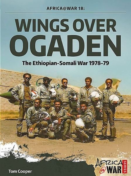 Cover for Tom Cooper · Wings Over Ogaden: The Ethiopian-Somali War, 1978-1979 - Africa@War (Paperback Bog) (2015)