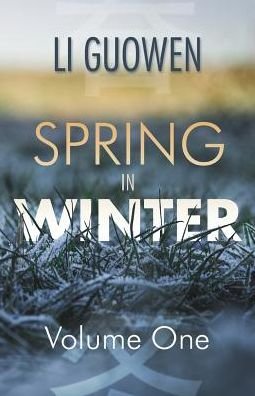 Cover for Li Guowen · The Spring in Winter: Volume 1 - The Spring in Winter Series (Paperback Bog) (2018)