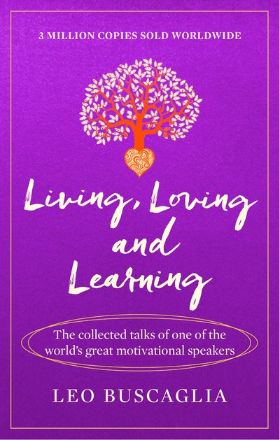 Cover for Leo Buscaglia · Living, Loving and Learning: The collected talks of one of the world’s great motivational speakers (Paperback Bog) (2017)