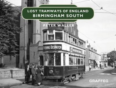 Cover for Peter Waller · Lost Tramways of England: Birmingham South (Hardcover Book) (2019)