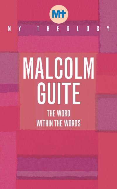 Cover for Malcolm Guite · My Theology: The Word within the words (Paperback Book) (2021)