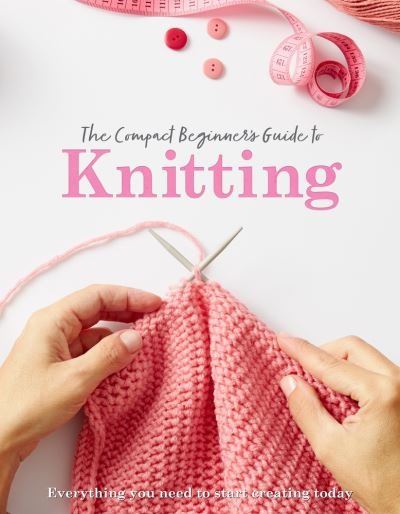 Cover for Sian Brown · The Compact Beginner's Guide to Knitting - Compact Guides (Paperback Bog) (2023)