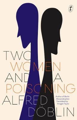 Two Women And A Poisoning - Alfred Doblin - Books - Text Publishing - 9781922330383 - January 5, 2021