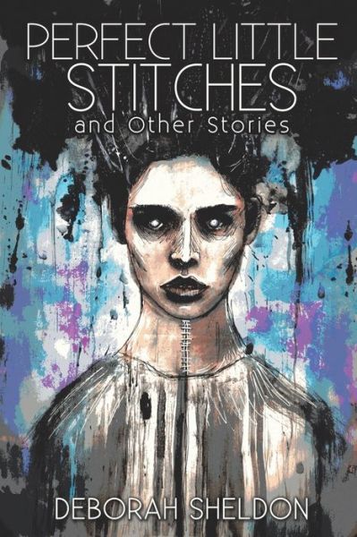 Cover for Deborah Sheldon · Perfect Little Stitches and Other Stories (Paperback Book) (2017)