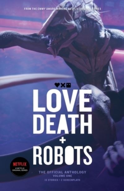 Love, Death and Robots: The Official Anthology (Vol 1) - John Scalzi - Bøker - Cohesion Press - 9781925623383 - 11. mai 2021