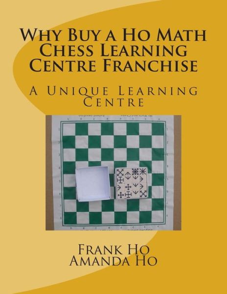 Cover for Frank Ho · Why Buy a Ho Math Chess Learning Centre Franchise: a Unique Learning Centre (Pocketbok) (2014)