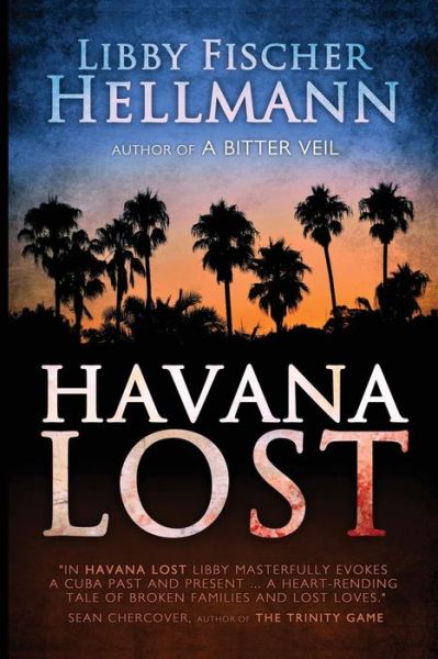 Havana Lost - Libby Fischer Hellmann - Kirjat - Elizabeth F Hellmann - 9781938733383 - perjantai 16. elokuuta 2013