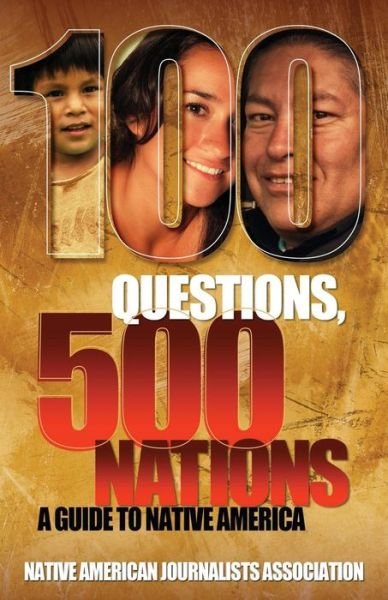 Cover for Native American Journalists Assn · 100 Questions, 500 Nations: A Guide to Native America - Bias Busters (Paperback Book) (2014)