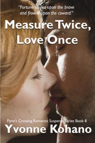 Cover for Yvonne Kohano · Measure Twice, Love Once: Flynn's Crossing Romantic Suspense Series Book 8 - Flynn's Crossing (Paperback Book) (2015)