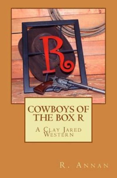 R Annan · Cowboys of the Box R (Paperback Book) (2016)