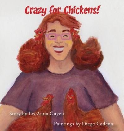 Cover for Leeanna Guyett · Crazy for Chickens (Hardcover Book) (2016)