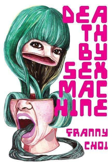 Cover for Franny Choi · Death by Sex Machine (Pocketbok) (2017)