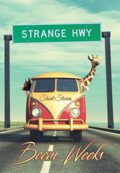 Cover for Beem Weeks · Strange Hwy (Hardcover bog) (2018)