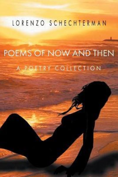 Poems of Now and Then: A Poetry Collection - Lorenzo Schechterman - Books - Strategic Book Publishing & Rights Agenc - 9781949483383 - November 15, 2018