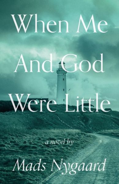 When Me and God Were Little - Mads Nygaard - Books - Dzanc Books - 9781950539383 - March 3, 2022