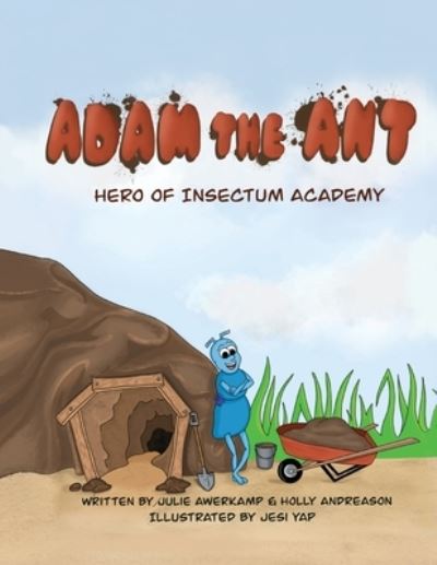 Adam the Ant - Hero of Insectum Academy - Julie Awerkamp - Books - Lawley Enterprises LLC - 9781952209383 - February 24, 2021