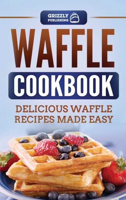 Grizzly Publishing · Waffle Cookbook (Hardcover Book) (2020)