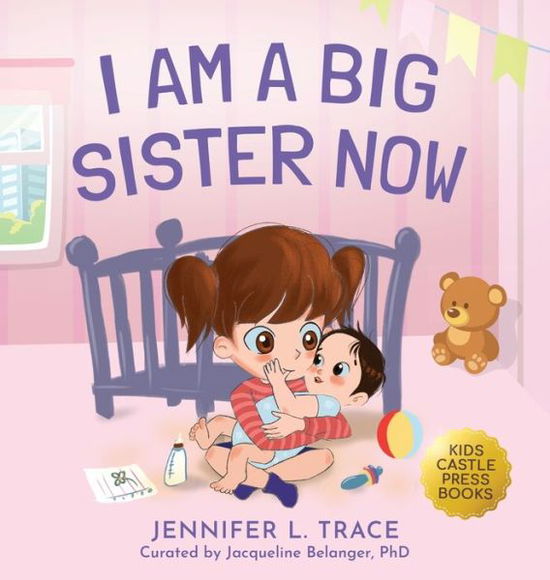 Cover for Jennifer L Trace · I Am A Big Sister Now (Gebundenes Buch) (2021)