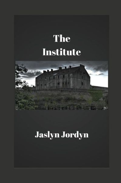 Cover for Jaslyn Jordyn · The Institute (Paperback Book) (2018)