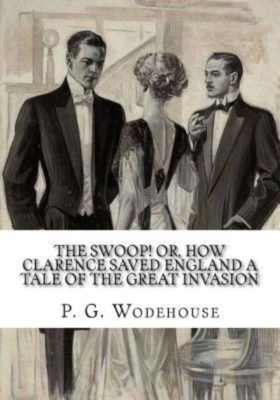 Cover for P. G. Wodehouse · The Swoop! or, How Clarence Saved England A Tale of the Great Invasion (Paperback Book) (2018)