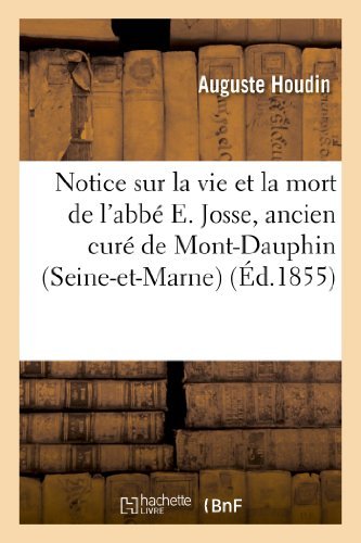 Cover for Houdin-a · Notice Sur La Vie et La Mort De L'abbe E. Josse, Ancien Cure De Mont-dauphin (Seine-et-marne) (French Edition) (Paperback Bog) [French edition] (2013)