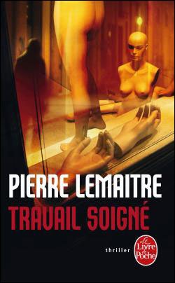 Cover for Pierre Lemaitre · Travail soigne (Paperback Bog) [French edition] (2010)
