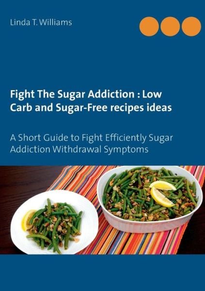 Fight The Sugar Addiction : Lo - Williams - Livros -  - 9782322133383 - 4 de fevereiro de 2019