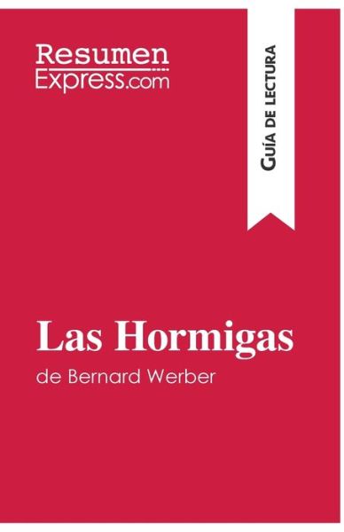 Cover for Resumenexpress · Las Hormigas de Bernard Werber (Guia de lectura) (Pocketbok) (2015)