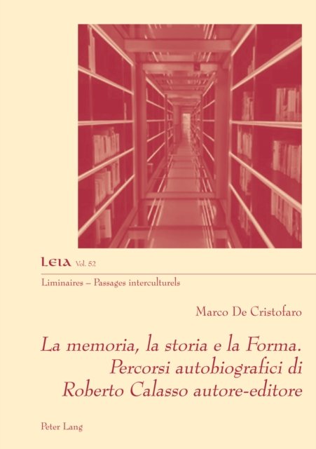 Cover for Marco De Cristofaro · La Memoria, La Storia E La Forma. Percorsi Autobiografici Di Roberto Calasso Autore-Editore - Liminaires - Passages Interculturels (Pocketbok) (2023)