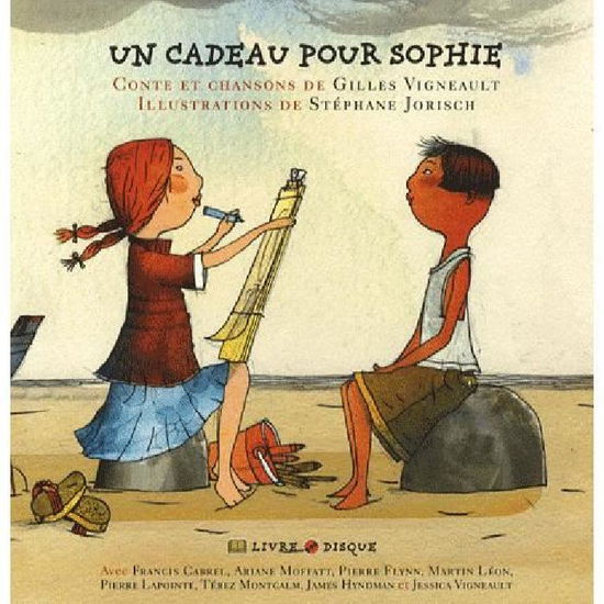 Un Cadeau Pour Sophie - Gilles Vigneault - Books - DEP DISTRIBUTION - 9782923163383 - April 1, 2013