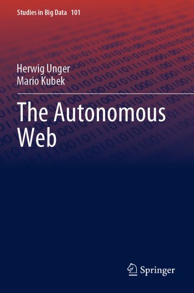 Cover for Herwig Unger · The Autonomous Web - Studies in Big Data (Paperback Book) [1st ed. 2022 edition] (2022)