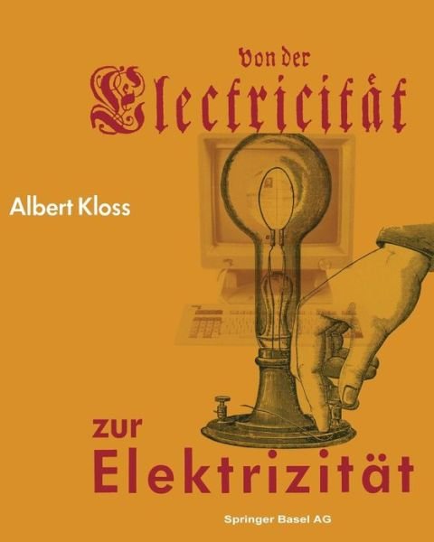 Cover for Kloss · Von der Electricitaet zur Elektrizitaet (Book) [Softcover Reprint of the Original 1st 1987 edition] (2014)
