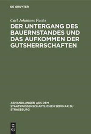 Cover for Carl Johannes Fuchs · Untergang des Bauernstandes und das Aufkommen der Gutsherrschaften (Book) (1901)