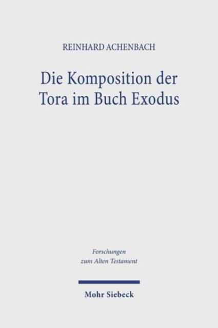 Cover for Reinhard Achenbach · Die Komposition der Tora im Buch Exodus - Forschungen zum Alten Testament (Hardcover Book) (2024)