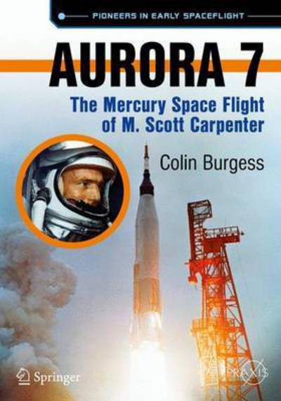 Cover for Colin Burgess · Aurora 7: The Mercury Space Flight of M. Scott Carpenter - Springer Praxis Books (Paperback Book) [1st ed. 2016 edition] (2015)