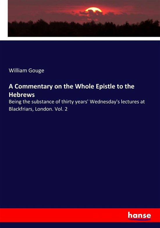 A Commentary on the Whole Epistle - Gouge - Books -  - 9783337318383 - September 10, 2017