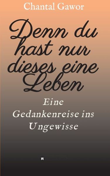 Cover for Gawor · Denn du hast nur dieses eine Lebe (Buch) (2020)