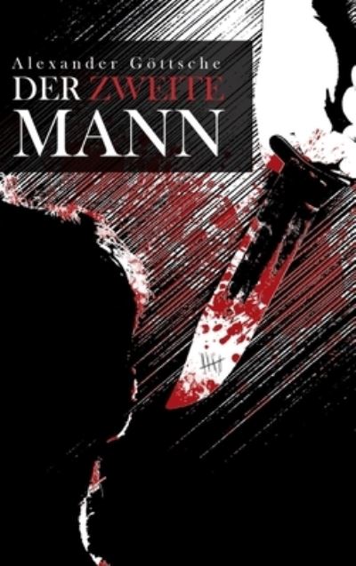 Cover for Alexander Goettsche · Der zweite Mann - Leben zwischen Neid und Tod (Hardcover Book) (2021)