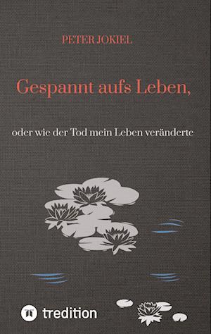 Cover for Peter Jokiel · Gespannt aufs Leben, (Book) (2022)