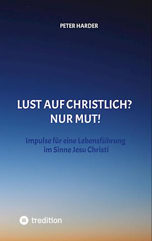 Cover for Peter Harder · Die Aussagen Jesu Christi sollten auch heute Richtschnur für unser Leben sein. Welche Möglichkeiten es gibt, beschreibt der Autor anschaulich und lebendig, mit einer Prise Humor und immer positiv. (Paperback Book) (2022)