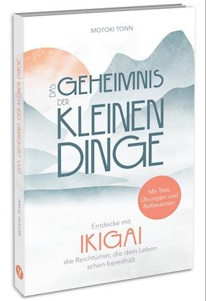 Cover for Klaus Motoki Tonn · Ikigai: Das Geheimnis der kleinen Dinge (Bok) (2023)